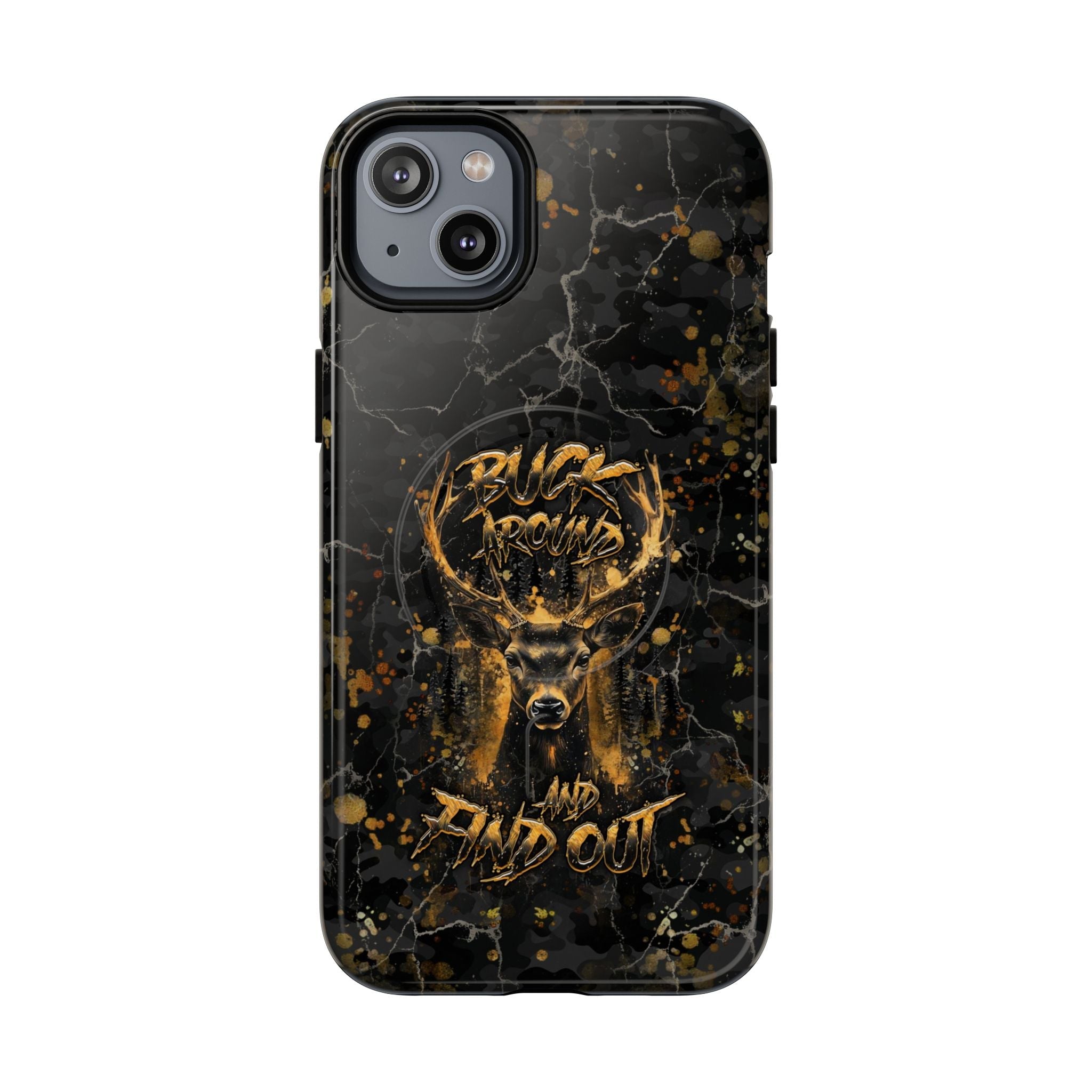 BUCK AROUND AND FIND OUT DEER HUNTING MAGNETIC PHONE CASE - TLHG1805264