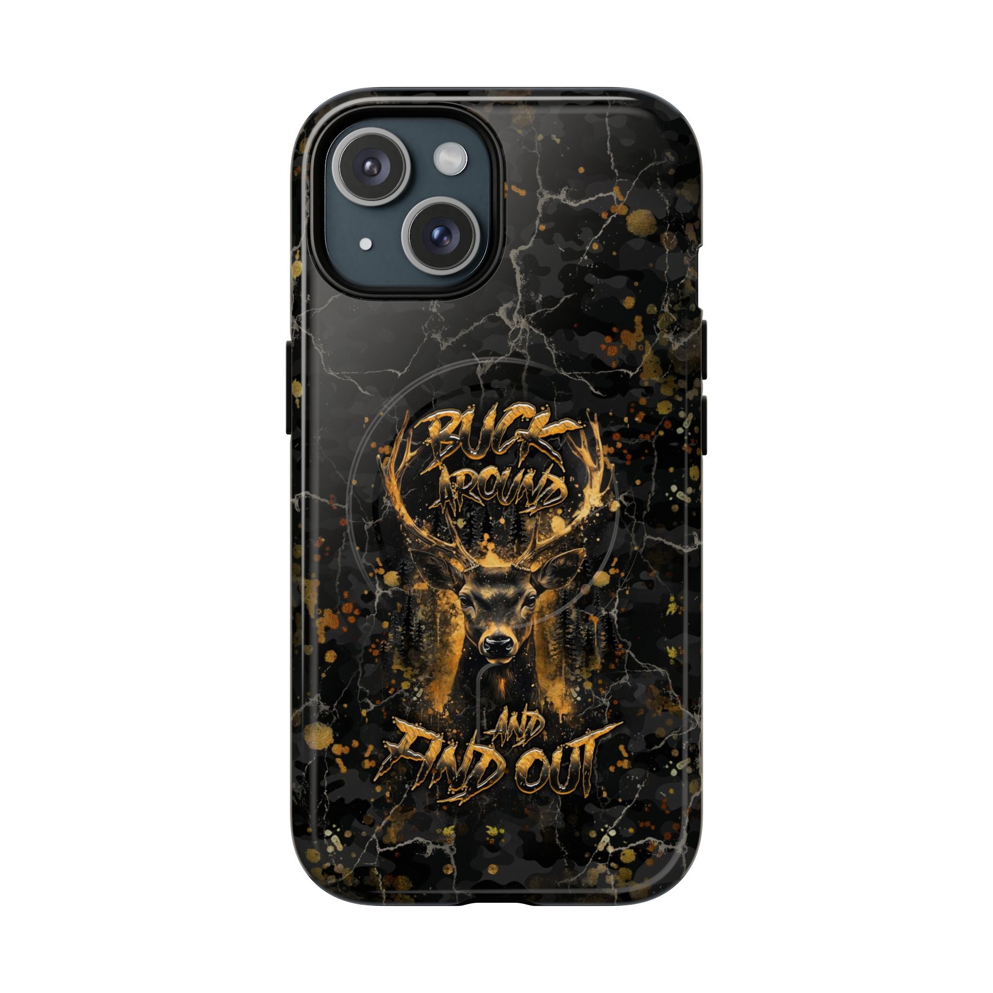BUCK AROUND AND FIND OUT DEER HUNTING MAGNETIC PHONE CASE - TLHG1805264