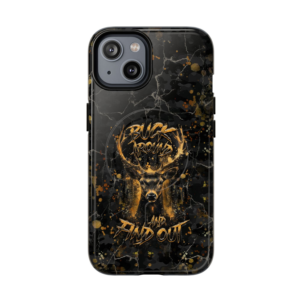BUCK AROUND AND FIND OUT DEER HUNTING MAGNETIC PHONE CASE - TLHG1805264