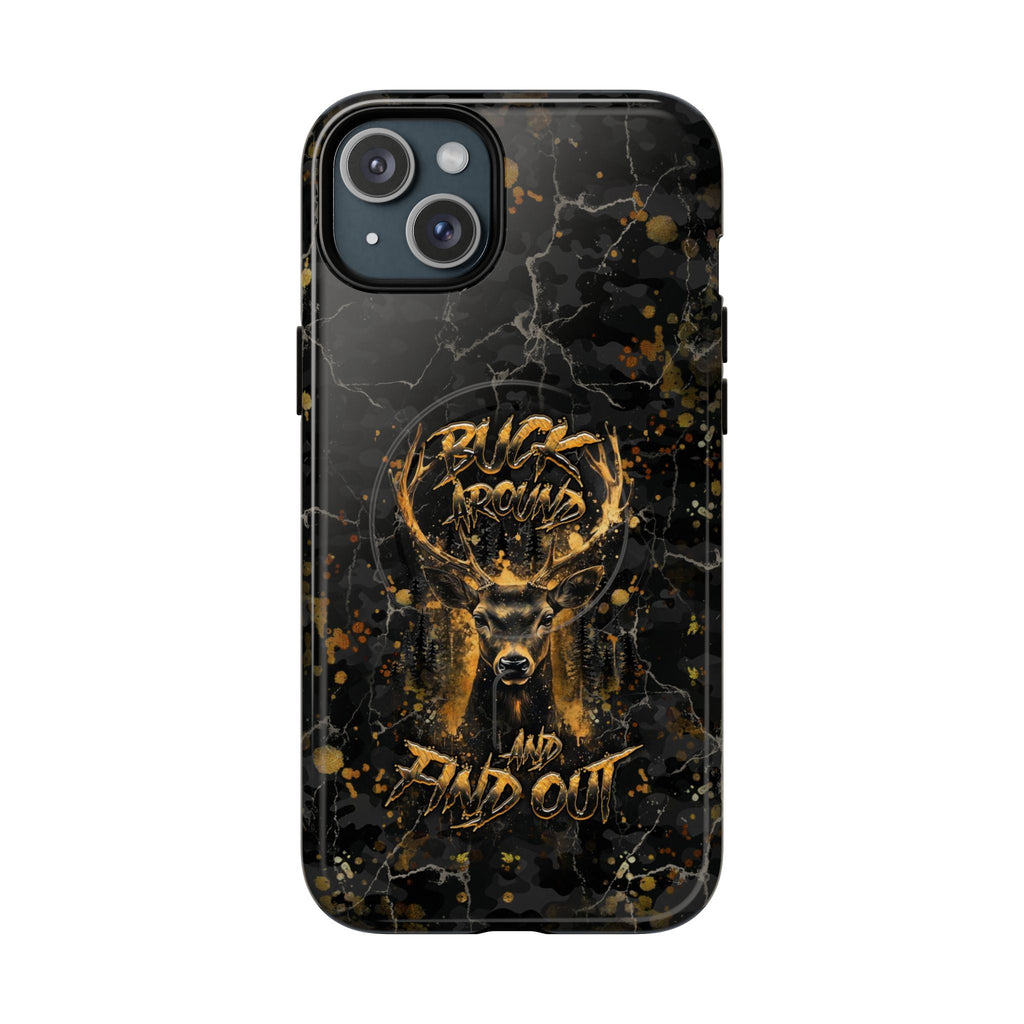 BUCK AROUND AND FIND OUT DEER HUNTING MAGNETIC PHONE CASE - TLHG1805264