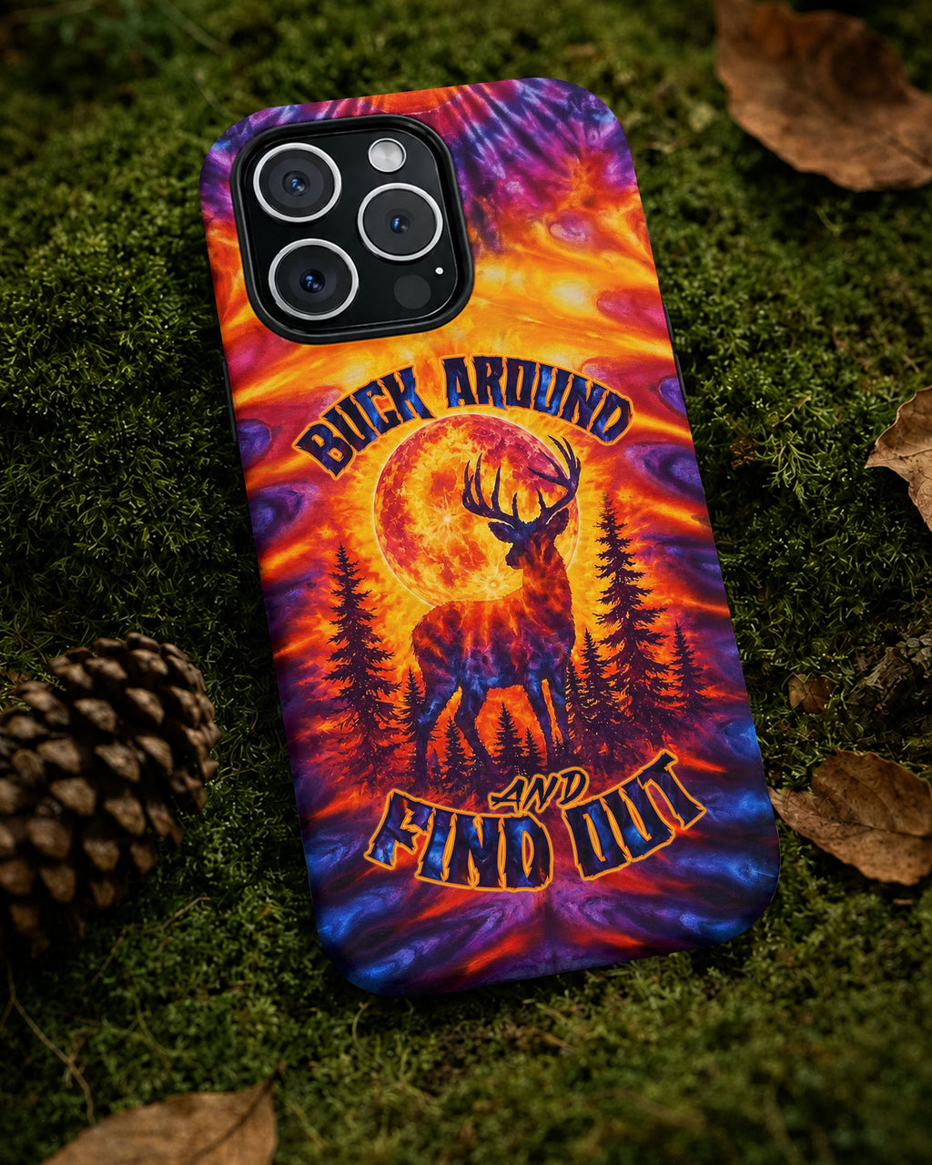 BUCK AROUND AND FIND OUT DEER HUNTING PHONE CASE - TLTW1106263