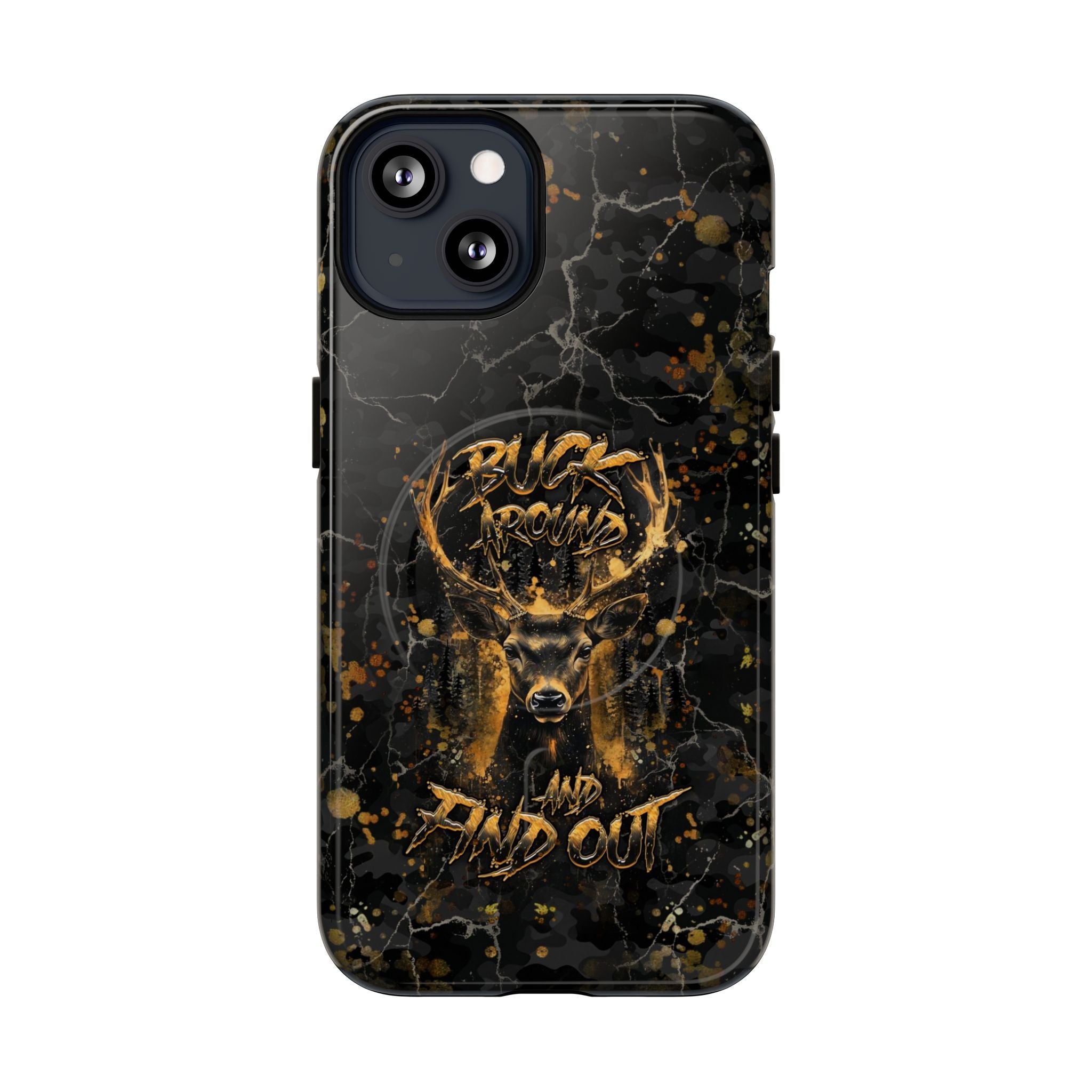 BUCK AROUND AND FIND OUT DEER HUNTING MAGNETIC PHONE CASE - TLHG1805264