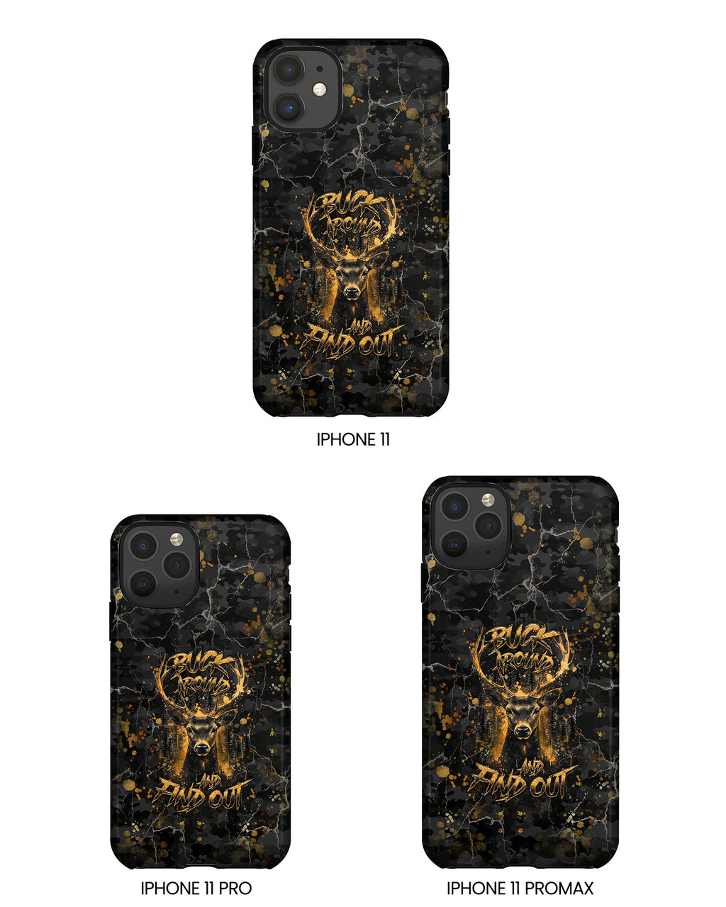 BUCK AROUND AND FIND OUT DEER HUNTING PHONE CASE - TLHG1805264