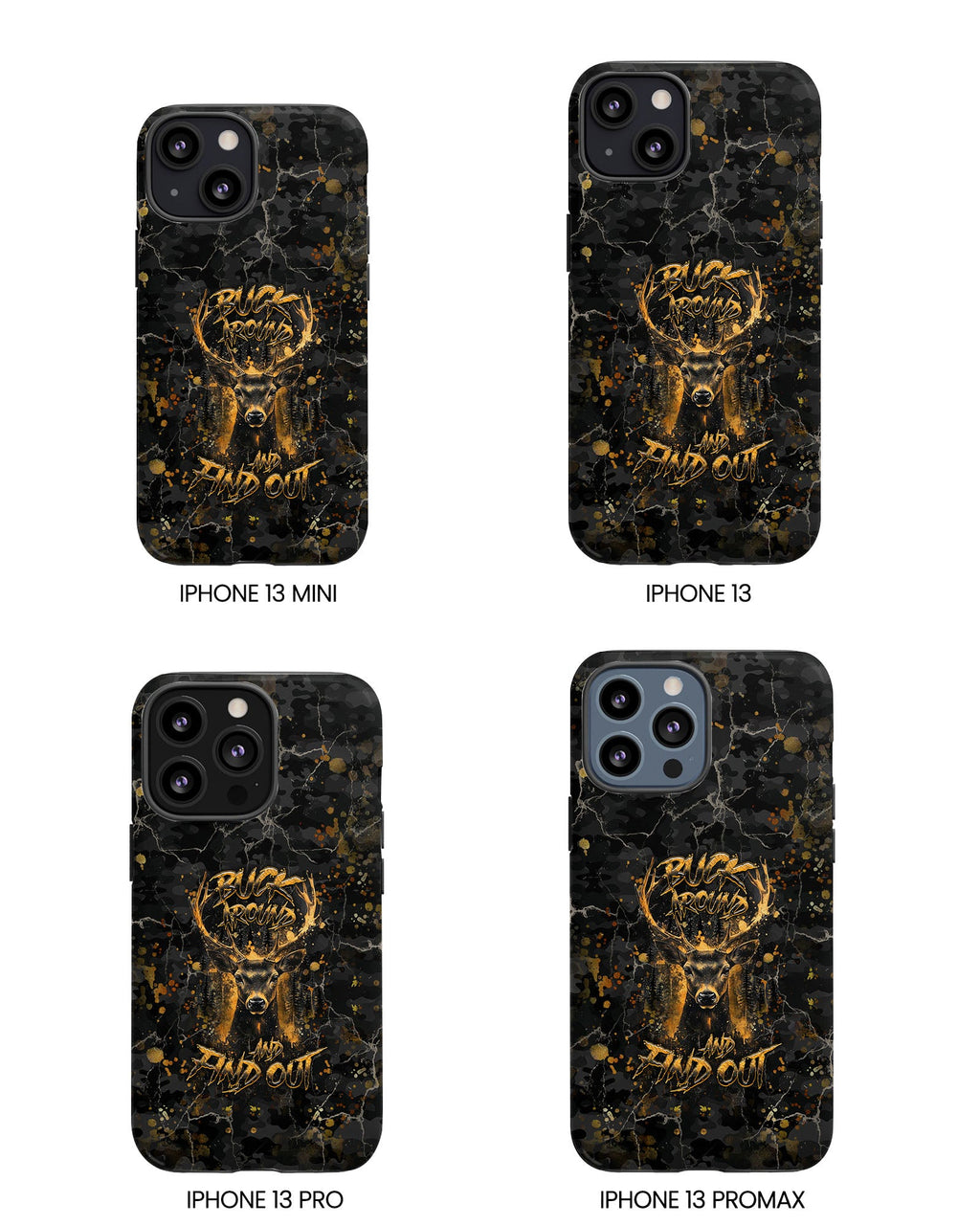 BUCK AROUND AND FIND OUT DEER HUNTING PHONE CASE - TLHG1805264