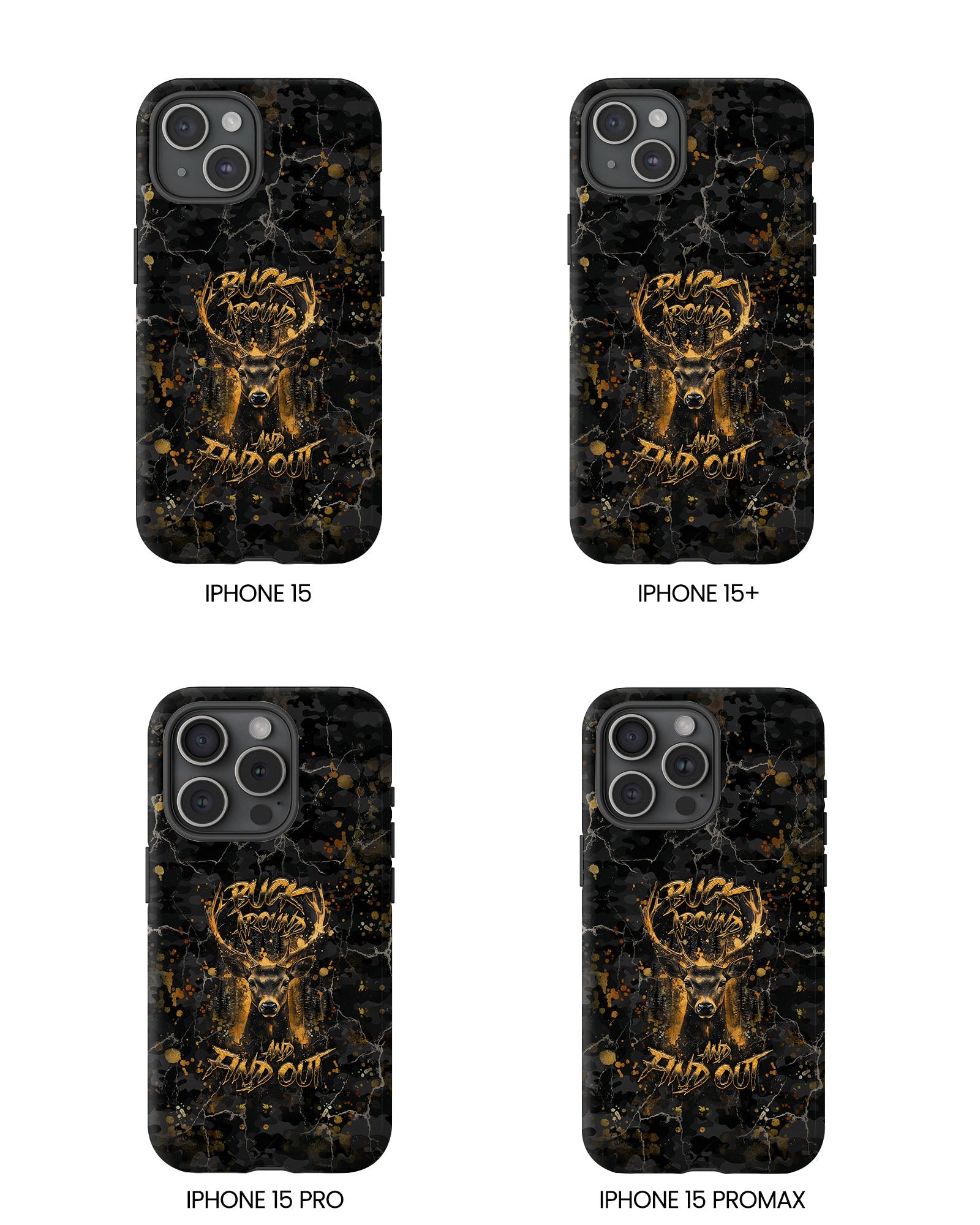 BUCK AROUND AND FIND OUT DEER HUNTING PHONE CASE - TLHG1805264