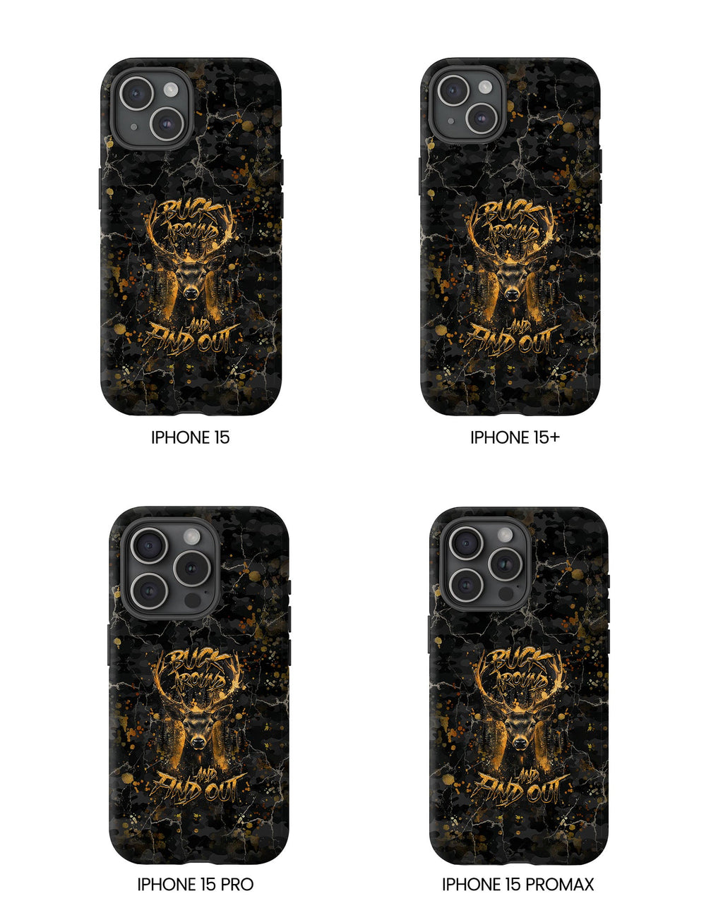 BUCK AROUND AND FIND OUT DEER HUNTING PHONE CASE - TLHG1805264