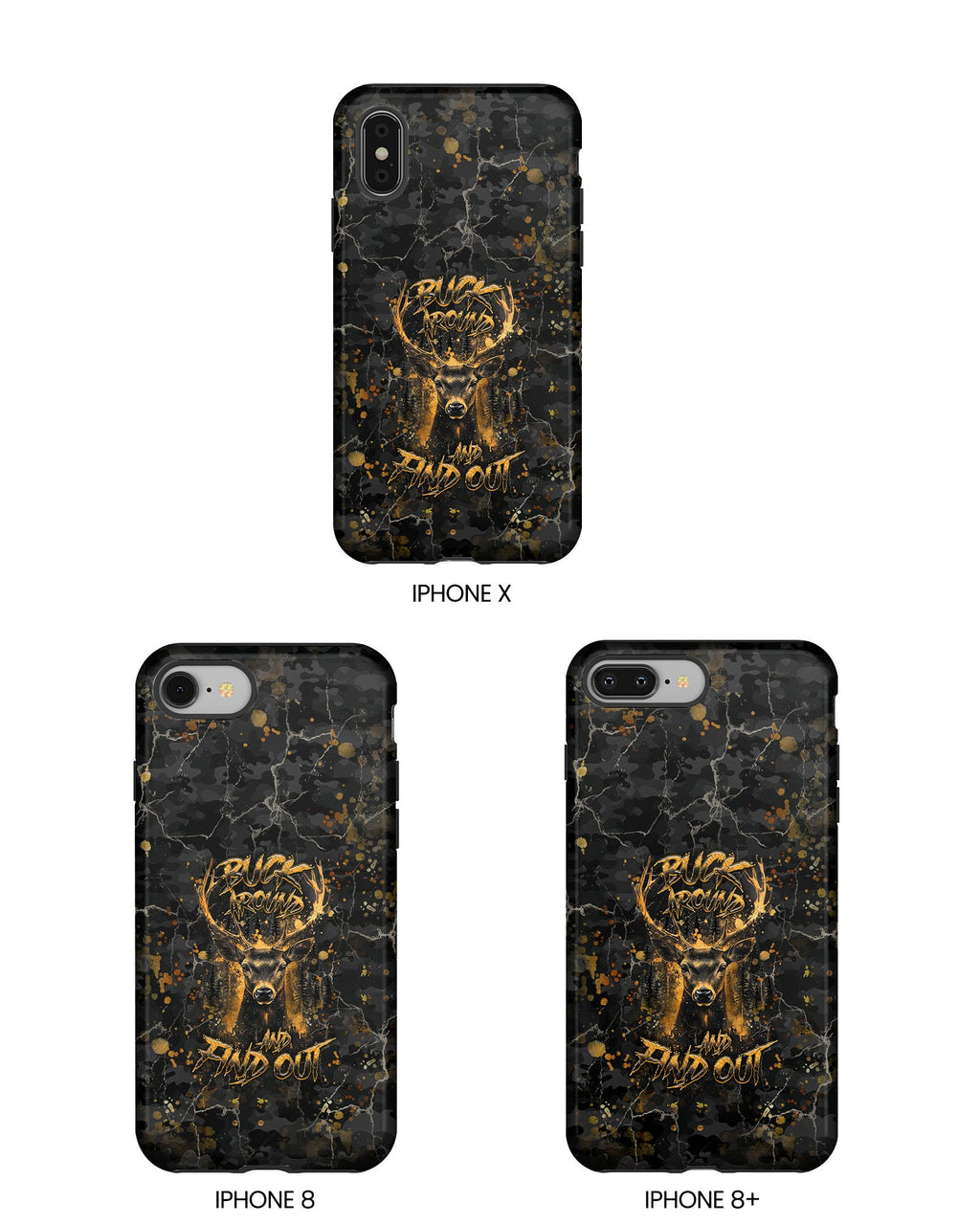 BUCK AROUND AND FIND OUT DEER HUNTING PHONE CASE - TLHG1805264