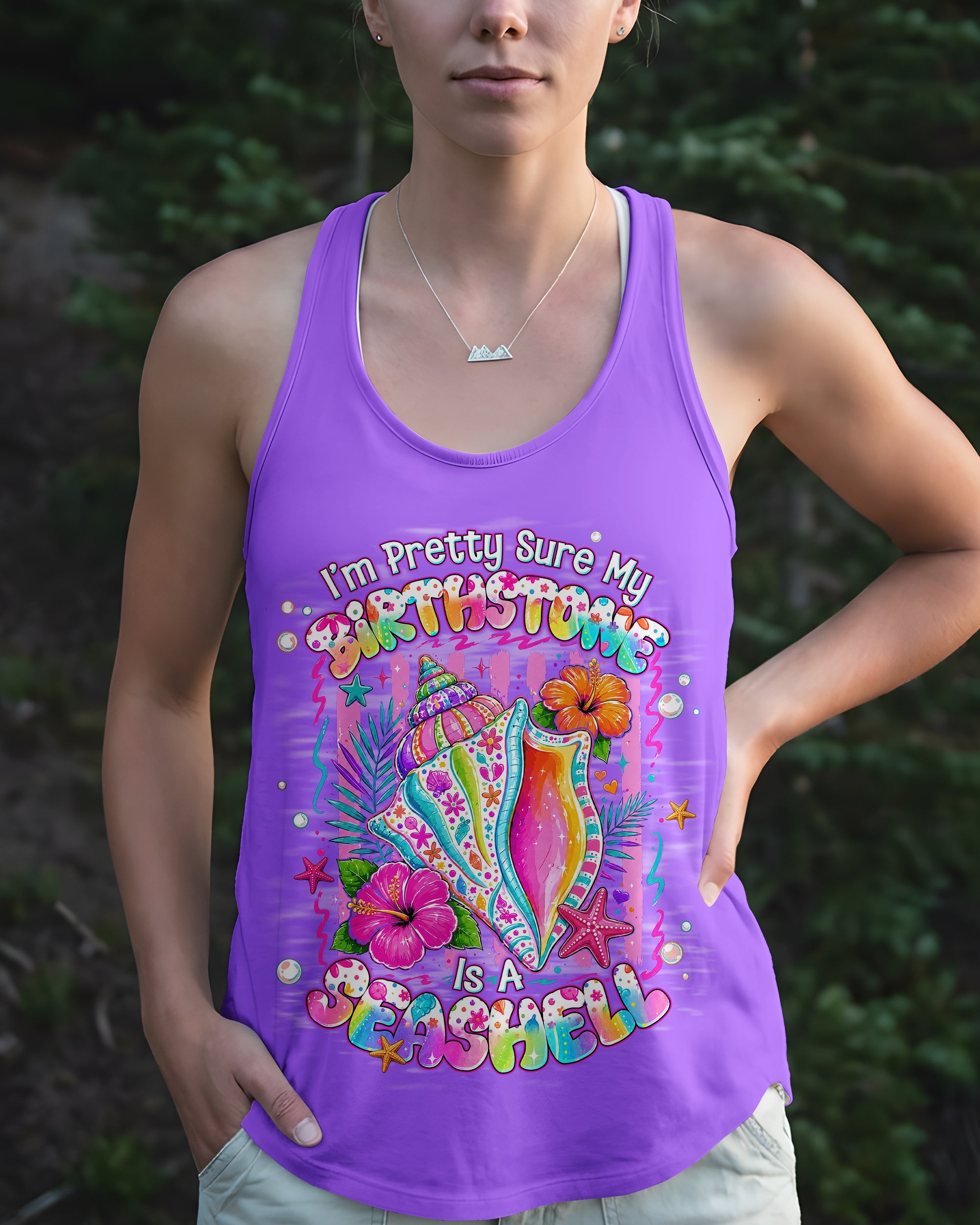 I'M PRETTY SURE MY BIRTHSTONE IS A SEASHELL ALL OVER PRINT - TLNT1007261