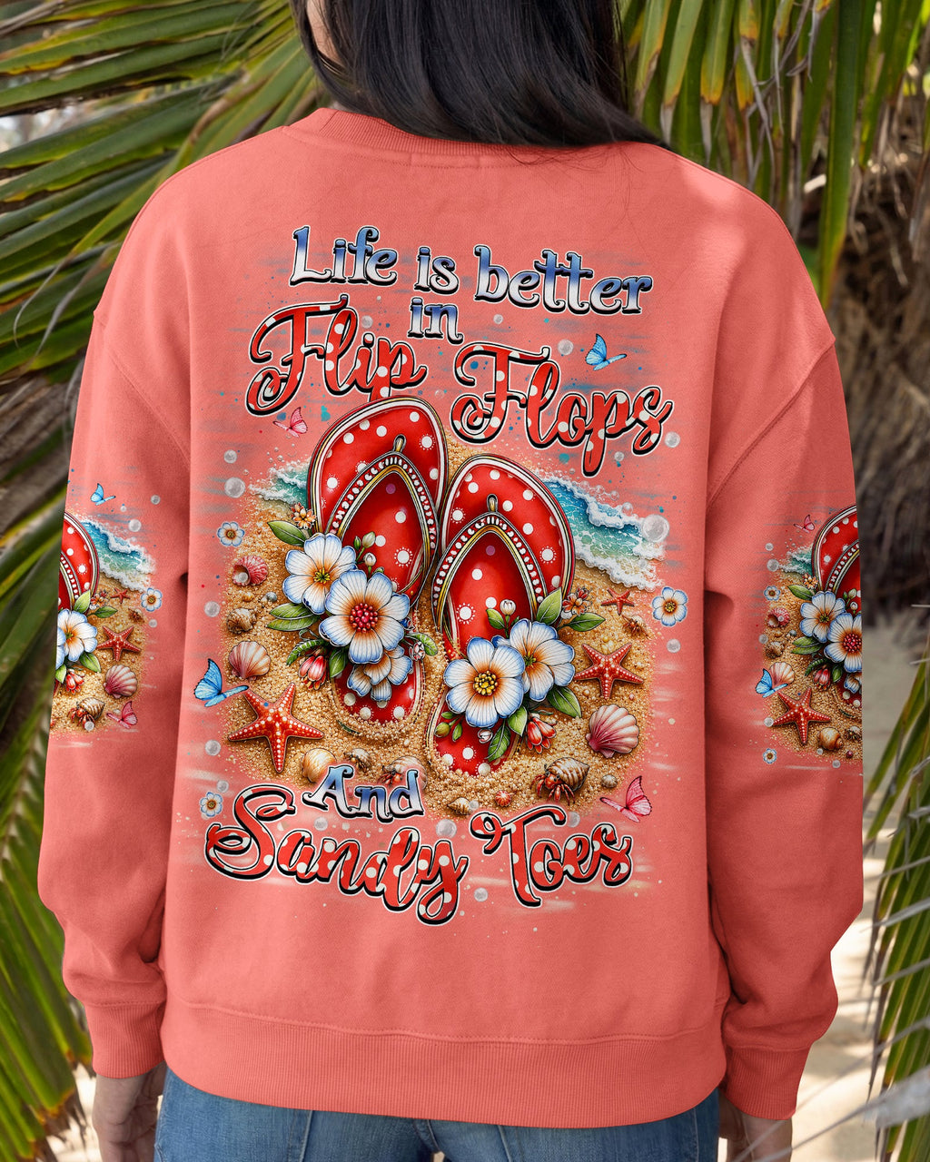 LIFE IS BETTER IN FLIP-FLOPS AND SANDY TOES ALL OVER PRINT   - TLHN1505263