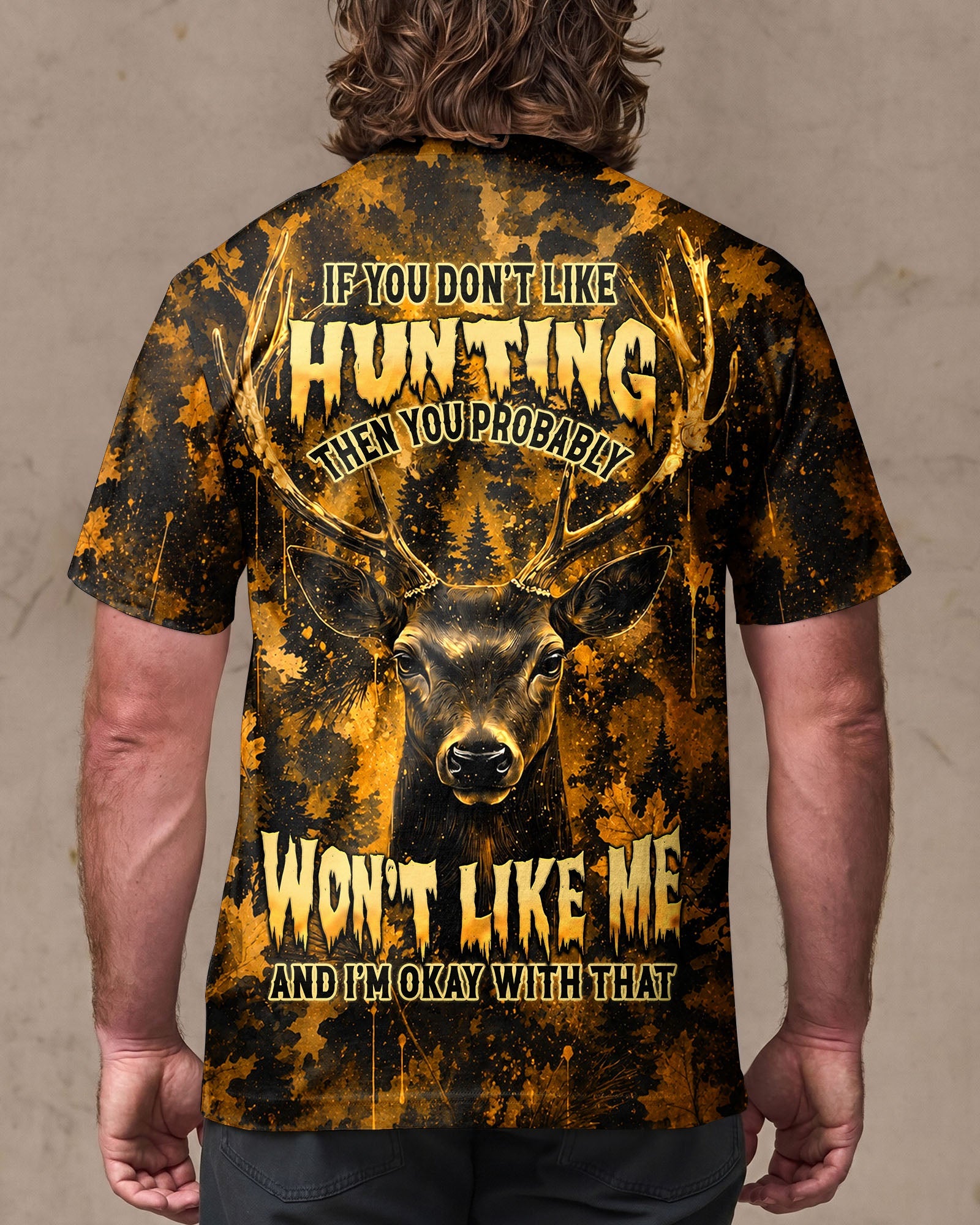 IF YOU DON'T LIKE HUNTING DEER CAMOUFLAGE ALL OVER PRINT   - TLHN0406262