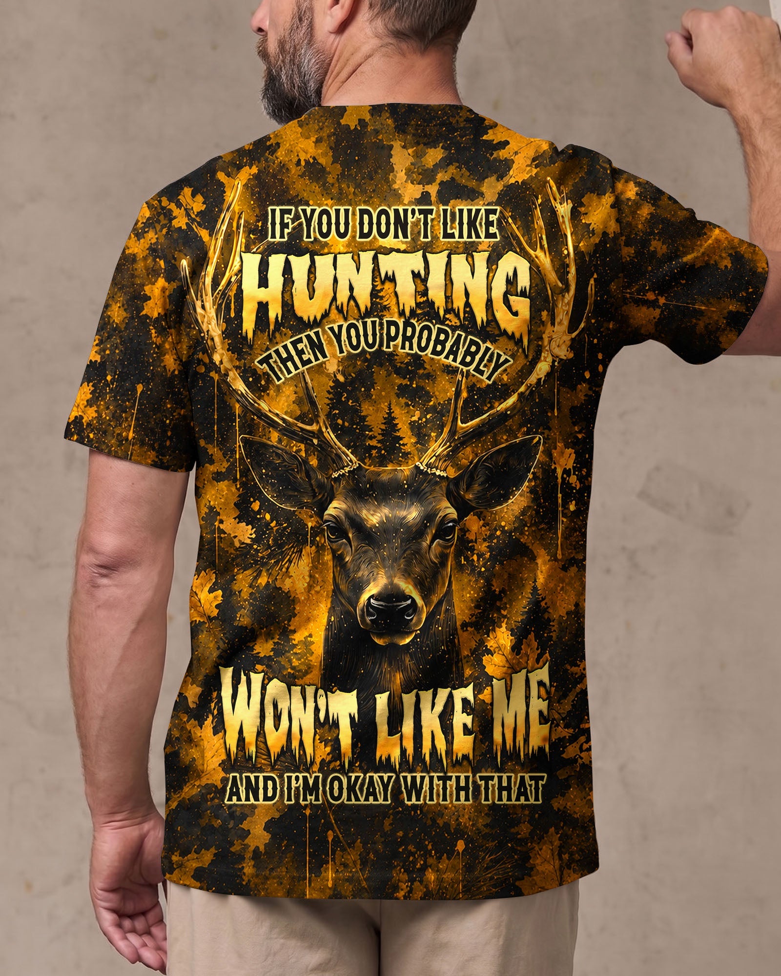 IF YOU DON'T LIKE HUNTING DEER CAMOUFLAGE ALL OVER PRINT   - TLHN0406262