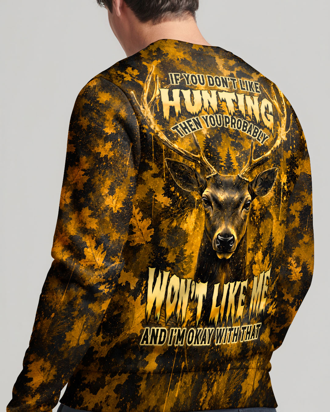 IF YOU DON'T LIKE HUNTING DEER CAMOUFLAGE ALL OVER PRINT   - TLHN0406262