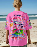 I WAS SIMPLY BORN TO DILLY DALLY FLAMINGO  ALL OVER PRINT - TLNO1205262